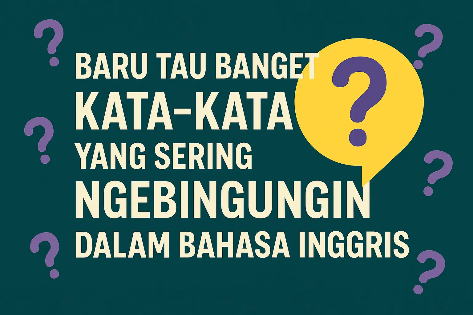 Kata-kata Membingungkan Dalam Bahasa Inggris
